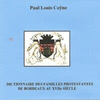 Dictionnaire des familles protestantes de Bordeaux au XVIIe siècle