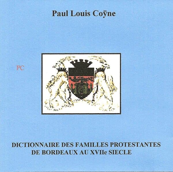 Dictionnaire des familles protestantes de Bordeaux au XVIIe siècle